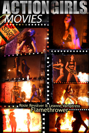 Rosie Revolver & Leanne Vamptress FLamethrower Movie